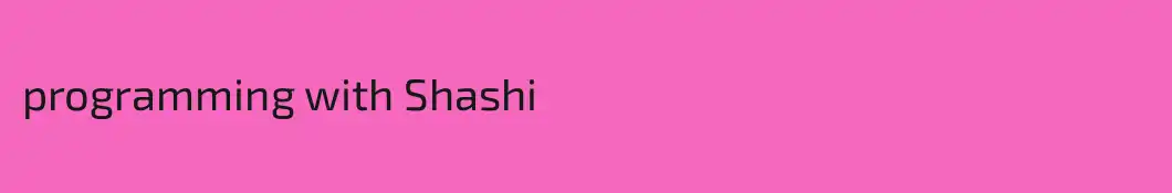 programming with Shashi